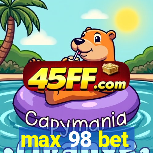 max 98 bet